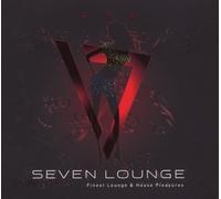 Various Artists - Seven Lounge: Finest Lounge & House Pleasures