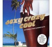 Various Artists - Sexy Crazy Cool: 38 Female R&B Summer Hits