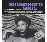 Various Artists - Shanghai’d Soul: Episode 4 [VINYL]