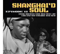 Various Artists - Shanghai'd Soul Episode 12
