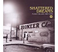 Various Artists - Shattered Dreams - Funky Blues 1967-1978