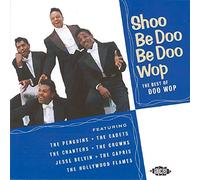 Various Artists - Shoo Be Doo Be Doo Wop: The Best Of Doo Wop