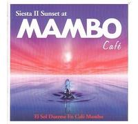 Various Artists - Siesta II Sunset at Mambo Cafe: El Sol Duerme En Cafe Mambo
