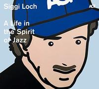 VARIOUS ARTISTS - SIGGI LOCH - A LIFE IN THE SPIRIT OF JAZZ - New CD A - Y123z