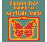 Various Artists - Smooth Jazz Tribute to Erykah Badu 2
