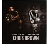 Various Artists - Smooth Sax Tribute to Chris Brown