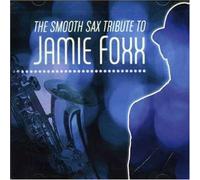 Various Artists - Smooth Sax Tribute to Jamie Foxx