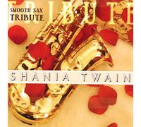 Various Artists - Smooth Sax Tribute to Shania Twain
