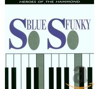 Various Artists - So Blue So Funky: HEROES OF THE HAMMOND