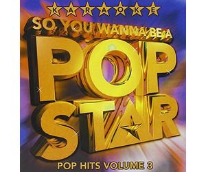 Various Artists - So You Wanna Be A Pop Star: Karaoke Pop Hits Vol. 3