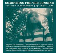 VARIOUS ARTISTS - SOMETHING FOR THE LONGING (SCOTTISH INDEPENDENT POP 1985 - 1999)