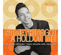 Various Artists - Something Got A Hold On Me: The Ru-Jac Records Story, Volume One: 1963-1964