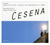 BjOrn Schmelzer; Graindelavoix - Cesena - Songs for Popes, Princes & Mercenaries