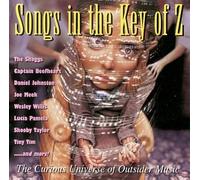 Various Artists - Songs in the Key of Z, Vol. 1: The Curious Universe of Outsider Music