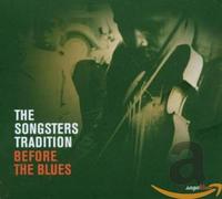 Various Artists - Songsters Tradition, The: Before The Blues