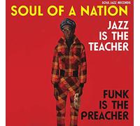 Soul Jazz Records Presents - Soul of a Nation: Jazz is the Teacher, Funk is the Preacher - Afro-Centric Jazz, Street Funk and the Roots of Rap in The Black Power Era 1969-75