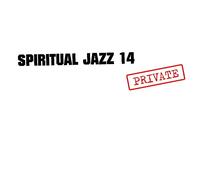 Various Artists - Spiritual Jazz 14: PRIVATE