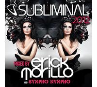Various Artists - Subliminal 2012 - Mixed by Erick Morillo & SYMPHO NYMPHO