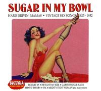 Various Artists - Sugar in My Bowl: Hard Drivin' Mamas: Vintage Sex Songs, 1923-1952