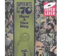 VARIOUS ARTISTS - SUPER HITS OF THE '70S: HAVE A NICE DAY, VOL. 3 NEW CD