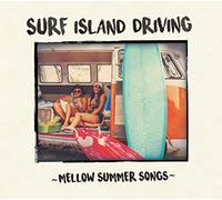 VARIOUS ARTISTS - Surf Island Driving: Mellow Summer Songs