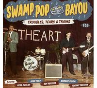 Various Artists - Swamp Pop By The Bayou ~ Troubles, Tears & Trains