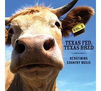 Various Artists - Texas Fed, Texas Bred: Redefining Country Music Volume 2
