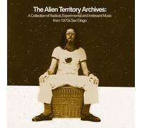 Various Artists - The Alien Territory Archives: A Collection of Radical, Experimental and Irrelevant Music from 1970's San Diego