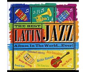 Various Artists - The Best Latin Jazz Album In The World... Ever!
