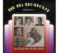 Various Artists - The Big Broadcast, Volume 4: Jazz and Popular Music of the 1920s and 1930s
