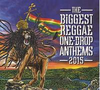 Various Artists - The Biggest Reggae One-Drop Anthems 2015