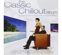 Various Artists - The Classic Chillout Album: A Collection of Classics for a Modern World