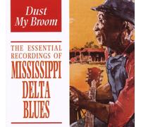 Various Artists - The Essential Recordings Of Mississippi Delta Blues: Dust My Broom