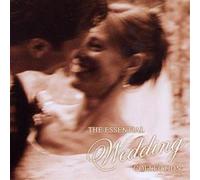 Various Artists - The Essential Wedding Collection: The Complete Guide to Beautiful Music for Your Perfect Day