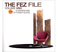 Various Artists - The Fez File Vol.1: a Kaleidoscope of Modern Sounds