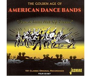 Various Artists - The Golden Age of American Dance Bands - Spin a Little Web of Dreams - 101 Classic Original Recordings