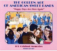 Various Artists - The Golden Age of American Sweet Bands - Happy Days Are Here Again - 101 Original Memories