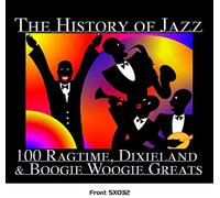 Various Artists - The History Of Jazz: 100 Ragtime, Dixieland & Boogie Woogie Greats