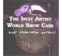 Various Artists - The Inuit Artist World Show Case (Eskimo, Inuit Music)
