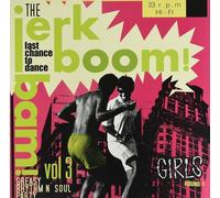 The Jerk Boom! Bam! (Vol. 3): Last Chance To Dance - Greasy Rhythm N' Soul Party [VINYL]