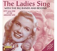Various Artists - The Ladies Sing: With The Big Bands And Beyond