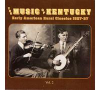 Various Artists - The Music Of Kentucky: Early American Rural Classics 1927-1937 Volume 2