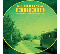 VARIOUS ARTISTS - THE ROOTS OF CHICHA: PSYCEDELIC CUMBIAS FROM PERU (2023 EDITION)