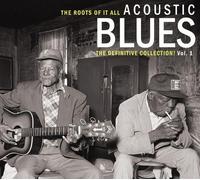 VARIOUS ARTISTS - THE ROOTS OF IT ALL: ACOUSTIC BLUES - THE DEFINITIVE COLLECTIO