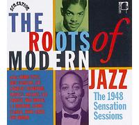 Various Artists - The Roots of Modern Jazz: the 1948 Sensation Sessions