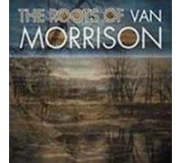 Various Artists - The Roots Of Van Morrison