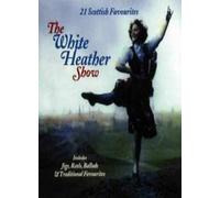 Various Artists - The White Heather Show - 21 Scottish Favourites - Includes Jigs, Reels & Ballads