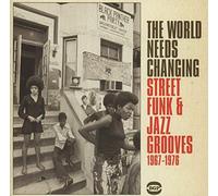 Various Artists - The World Needs Changing: Street Funk & Jazz Grooves 1967-1976