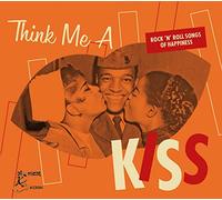 Various Artists - Think Me A Kiss - Rock & Roll Songs Of Happiness