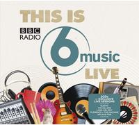VARIOUS ARTISTS - THIS IS BBC RADIO 6 MUSIC LIVE NEW CD